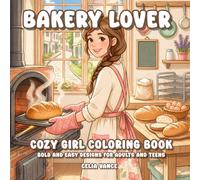 Bakery Lover Cozy Girl Coloring Book: Bold and Easy Designs for Adults and Teens (Aria's Cozy World)