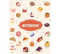 Bakery Notebook : Cute Cakes & Desserts Cover, Sweet Bakery & Pastry Pattern for Writing, Recipes, Journaling & Note Taking, Fun Notebook for Women, ... Bakers, Foodies, [8.5" x 11", 116 Pages]