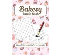 Bakery Puzzle Book | Word Search & Crosswords: Puzzles with Easy to Read Print about Baking, Cakes, Cafe and More | 6x9 inches, 120 pages | 50+ Puzzles... Gift for Vacations, Holidays and Relaxation