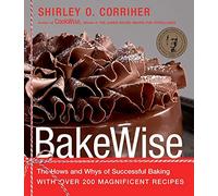 Bakewise: The Hows and Whys of Successful Baking with Over 200 Magnificent Recipes