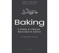 Baking: A Hobby & Lifestyle Word Search Edition • For Relaxation & Focus (The Tiva J. Declan Signature Puzzle)