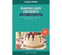 Baking and Desserts Variety Puzzle Book for Adults and Seniors, Volume 1: Large Print Word Search, Word Scramble, Fill-In, Crossword, Codeword, and Cryptogram Puzzles
