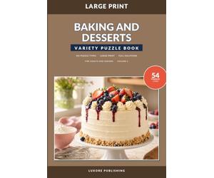 Baking and Desserts Variety Puzzle Book for Adults and Seniors, Volume 1: Large Print Word Search, Word Scramble, Fill-In, Crossword, Codeword, and Cryptogram Puzzles