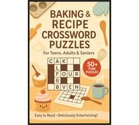Baking and Recipe Crossword Puzzle Book: Easy to Read Brain Games for Adults, Teens & Seniors About Baking Terms, Recipes, Ingredients & Cooking Tools ... Gift for Bakers, Holidays & Food Lovers
