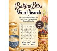 Baking Bliss Word Search: 100 Large Print Puzzles Filled with Sweet Treats, Cozy Kitchens & Homemade Favorites