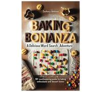 Baking Bonanza: A Delicious Word Search Adventure: 50+ Mouthwatering Puzzles for Baking Enthusiasts and Dessert Lovers