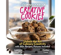 Baking Cookbook Creative Cookies Chronicle: Unlock the Art of Culinary Creativity with 100+ Recipes, Pictures Included (Baking Collection)