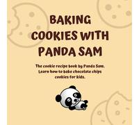 Baking cookies with Panda Sam. Learn how to bake chocolate chips.: Simple cookies recipe book for preschooler kids. Fun story.