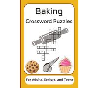 Baking Crossword Puzzles For Adults, Seniors, and Teens: Crossword Puzzles with Easy to Read Print about Baking, Cooking, Dessert-Making and More | ... for Vacations, Holidays and Relaxation