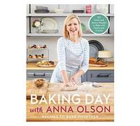Baking Day with Anna Olson: Recipes to Bake Together: 120 Sweet and Savory Recipes to Bake with Family and Friends