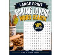 Baking Lovers Large Print Word Search: 105 Fun Puzzles for Baking Lovers