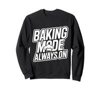 Baking Mode Always ON - panaderos y Amantes de la repostería Sudadera