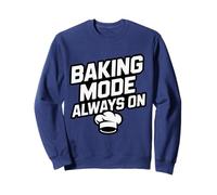 Baking Mode Always ON - panaderos y Amantes de la repostería Sudadera