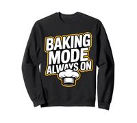 Baking Mode Always ON - panaderos y Amantes de la repostería Sudadera