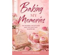 Baking my Memories: THE WOMEN, THE KITCHEN AND THE LOVE THAT SHAPED ME