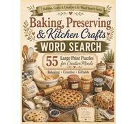Baking, Preserving & Kitchen Crafts Word Search: 55 Large Print Puzzles for Creative Minds (Hobbies, Crafts and Creative Life Word Search Series)