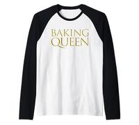 Baking Queen Cake Cookies Pastry Chef Chocolate Cake Bakers Camiseta Manga Raglan