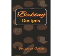 Baking Recipes book: A Blank Baking Recipe Journal to Record, Create, and Share Your Sweetest Creations| 100 pages,Easy to use, keep all of Grandma's favorites.