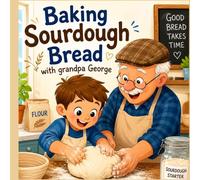 Baking Sourdough with Grandpa George