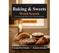 Baking & Sweets Word Search: 40 Large-Print Puzzles for Everyone Who Loves a Warm Kitchen (Large Print Picture Word Search)