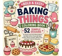 Baking Things Coloring Book: 52 Simple Large-Print Baking Objects with Bold Line Art Featuring Cakes, Cookies, Bread, Cupcakes, Baking Tools, and Sweet Treats for Relaxation