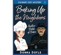 Baking Up the Neighbors: Culinary Cozy Mystery: 6 (Another Batch of Baker Cozy Mysteries)