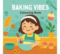 Baking Vibes: A Sweet and Wholesome 8.25 x 8.25 Inch Colouring Book Featuring Cookies, Cupcakes, Cakes, Chefs, Baking Tools, and Cozy Kitchen Scenes for Kids, Teens, and Adults