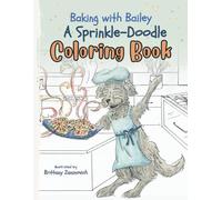 Baking with Bailey: A Sprinkle-Doodle Coloring Book: Color, Bake, and Believe! A Faith-Filled Coloring Adventure with Bailey and Friends