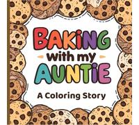 Baking with my Auntie Coloring book for kids: An Educational Coloring Story About Baking Cookies