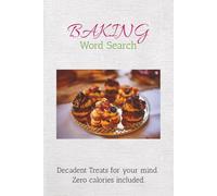 Baking Word Search: Baking Word Search Puzzles | Sweet Treats For Your Mind | 6x9 inches, 110 pages | 50+ Puzzles | Solutions Included