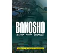BAKOSHO: Beneath the Pulse of the Lagoon: A Lagos Mainland Stage Play of Memory, Rhythm, and the Living Spirit of Bariga, Akoka, and Shomolu