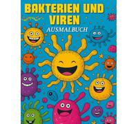 BAKTERIEN UND VIREN AUSMALBUCH: Male die geheime Welt der Mikroben bunt!