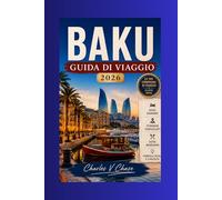 Baku Guida di viaggio 2026: Capitale del Mar Caspio dell'Azerbaigian: Cosa fare, Itinerario di 7 giorni, Mappe e Consigli per risparmiare Risultati: ... itinerario, mappe, consigli per risparmiare