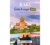 BAKU Guida turistica 2025: La guida completa per esplorare, mangiare e vivere come la gente del posto