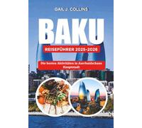 BAKU REISEFÜHRER 2025-2026: Die besten Aktivitäten in Aserbaidschans Hauptstadt