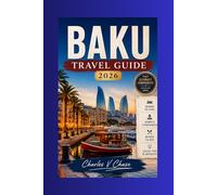 Baku Travel Guide 2026: Azerbaijan’s Caspian Capital: Top Things to Do, 7-Day Itinerary, Maps & Budget Tips Hits: Azerbaijan, things to do, itinerary, maps, budget tips