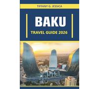 Baku Travel Guide 2026: Exploring street food markets, local cuisine experiences, nightlife on the Caspian coast, and cultural walking routes in a capital city