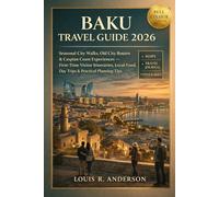 Baku Travel Guide 2026: Seasonal City Walks, Old City Routes & Caspian Coast Experiences - First-Time Visitor Itineraries, Local Food, Day Trips & Practical Planning Tips