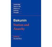 Bakunin: Statism and Anarchy (Cambridge Texts in the History of Political Thought)