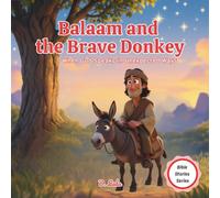 Balaam and the Brave Donkey: When God Speak in Unexpected Ways | Bible stories for kids (Bible Stories Series)