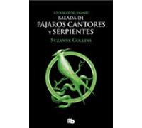 Balada De Pájaros Cantores Y Serpientes (los Juegos Del Hambre)