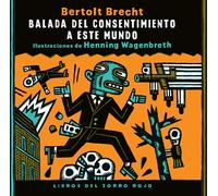 Balada del consentimiento a este mundo | Bertolt Brecht, Henning Wagenbreth