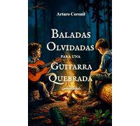 Baladas Olvidadas para una Guitarra Quebrada