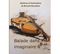 Balade Dans Mon Imaginaire 6 (ebook)
