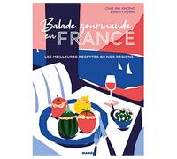 Balade gourmande en France: Les meilleures recettes de nos régions