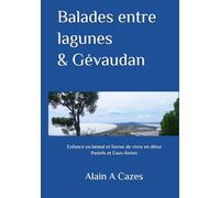 Balades entre lagunes et Gévaudan: Enfance en bémol et fureur de vivre en dièse Pastels et Eaux-fortes