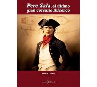 Balafia Postals Pere Sala, el Último Gran Corsario Ibicenco, Historia Marítima del Mediterráneo del Siglo XIX, Libro Histórico en Español