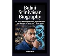 Balaji Srinivasan Biography: The Story of a Crypto Pioneer, Biotech Builder, and Architect of Tomorrow’s Governance