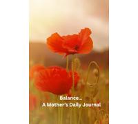 Balance… A Mother’s Daily Journal: Bringing Harmony to Motherhood, One Page at a Time.