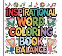 Balance: An Inspirational Word Coloring Book for Stress Relief and Mindful Relaxation Positive Affirmations, Calm Quotes & Beautiful Designs for Kids, Adults & Teens: Mindful Coloring Journey to Restore Inner Balance & Happiness through Words of Strength